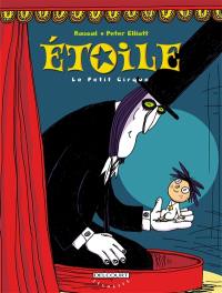 Etoile. Vol. 1. Le petit cirque