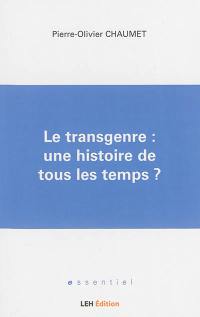 Le transgenre : une histoire de tous les temps ?