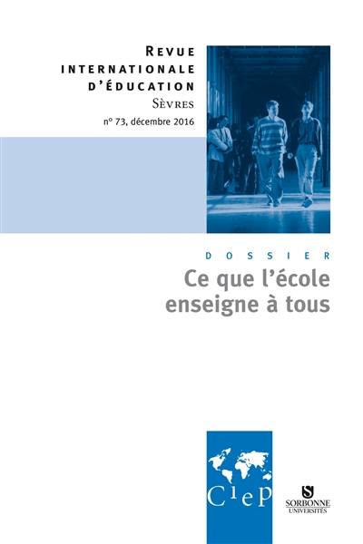 Revue internationale d'éducation, n° 73. Ce que l'école enseigne à tous