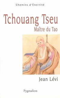 Tchouang Tseu, maître du tao