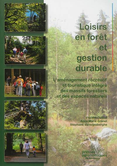 Loisirs en forêt et gestion durable : l'aménagement récréatif et touristique intégré des massifs forestiers et des espaces naturels : France, Wallonie-Bruxelles, Grand Duché de Luxembourg, Suisse