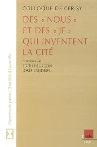 Des nous et des je qui inventent la cité : colloque de Cerisy, 9-14 juin 2002