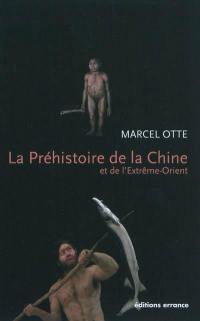 La préhistoire de la Chine et de l'Extrême-Orient : nouveaux regards