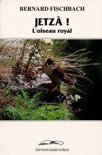 Jetzà ! : l'oiseau royal