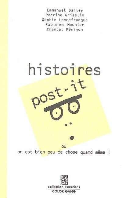 Histoires Post-it ou On est bien peu de chose quand même !