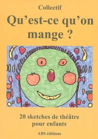 Qu'est-ce qu'on mange ? : 20 sketches de 14 auteurs