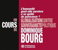 Globalisation contre souveraineté politique : l'humanité peut-elle survivre à sa quête de puissance ?