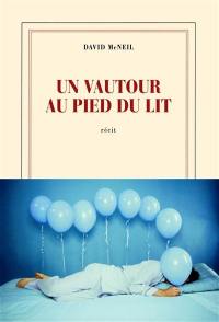 Un vautour au pied du lit : récit