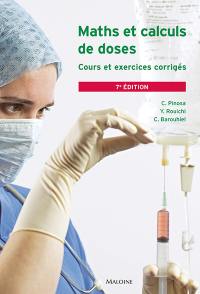 Maths et calculs de doses : études infirmières, préparation au diplôme d'État, exercice professionnel : cours et exercices corrigés