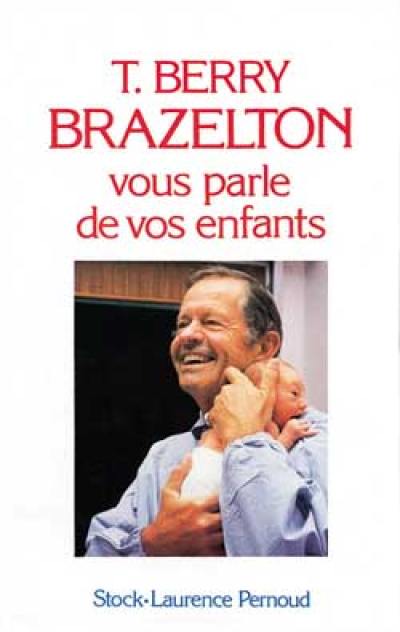 T. Berry Brazelton vous parle de vos enfants