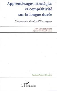 Apprentissages, stratégies et compétitivité sur la longue durée : l'étonnante histoire d'Eurocopter