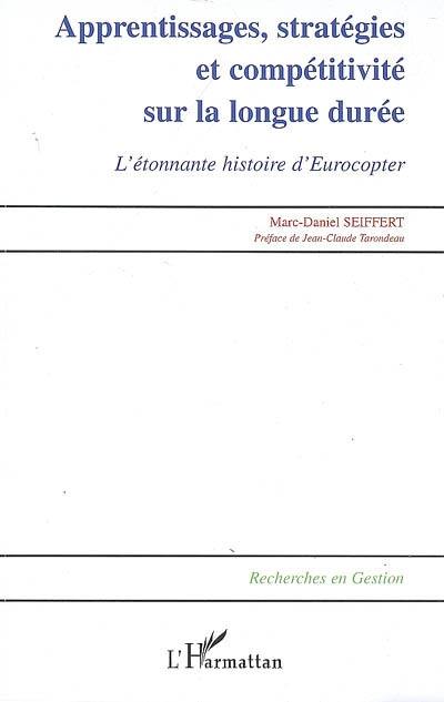 Apprentissages, stratégies et compétitivité sur la longue durée : l'étonnante histoire d'Eurocopter