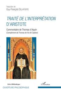 Traité de l'interprétation d'Aristote : commentaire de Thomas d'Aquin (complément de Thomas de Vio dit Cajétan)