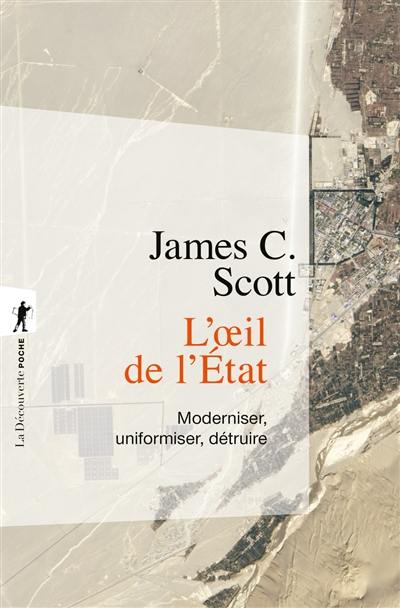 L'oeil de l'Etat : moderniser, uniformiser, détruire