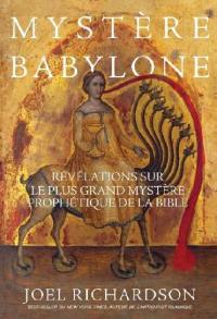 Mystère Babylone : révélations sur le plus grand mystère prophétique de la Bible