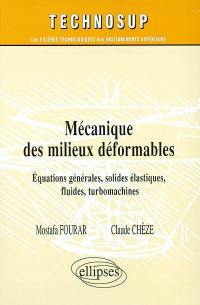 Mécanique des milieux déformables : équations générales, solides élastiques, fluides, turbomachines