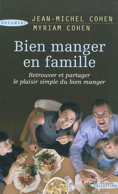 Bien manger en famille : retrouver et partager le plaisir simple du bien manger