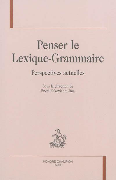 Penser le lexique-grammaire : perspectives actuelles