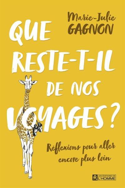 Que reste-t-il de nos voyages ? : réflexions pour aller encore plus loin