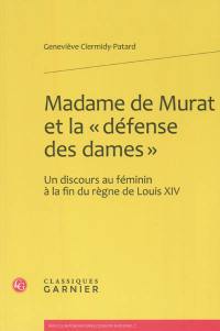 Madame de Murat et la défense des dames : un discours au féminin à la fin du règne de Louis XIV