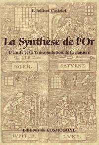 La synthèse de l'or : l'unité et la transmutation de la matière