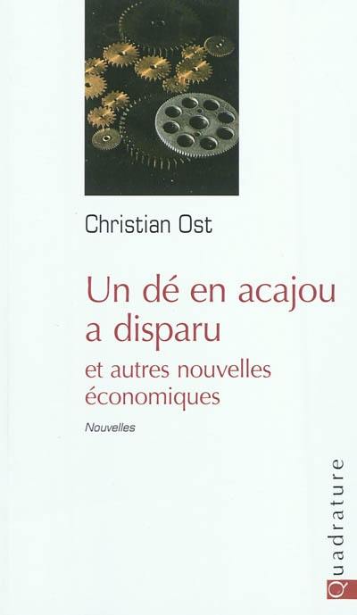 Un dé en acajou a disparu : et autres nouvelles économiques