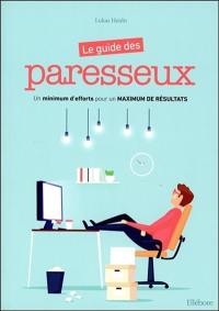 Le guide des paresseux : un minimum d'efforts pour un maximum de résultats