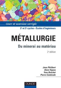 Métallurgie : du minerai au matériau : cours et exercices corrigés