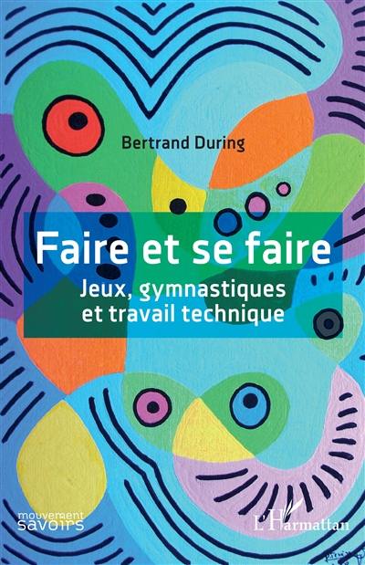 Faire et se faire : jeux, gymnastiques et travail technique