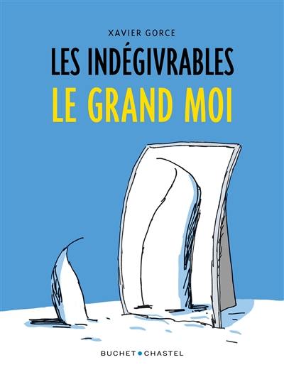 Les indégivrables. Le grand moi