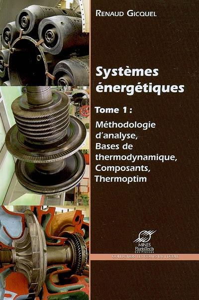 Systèmes énergétiques. Vol. 1. Méthodologie d'analyse, bases de thermodynamique, composants, Thermoptim Systèmes énergétiques. Vol. 1. Méthodologie d'analyse, bases de thermodynamique, composants, Thermoptim