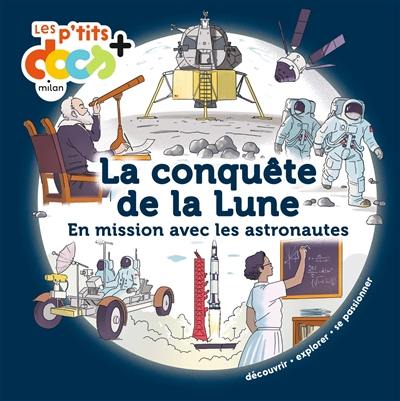 La conquête de la Lune : en mission avec les astronautes