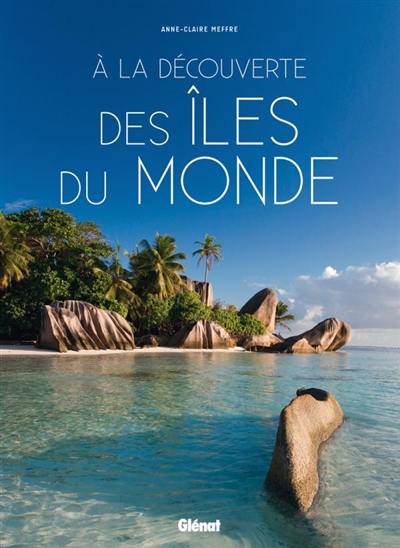 A la découverte des îles du monde