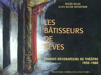 Les bâtisseurs de rêves : grands décorateurs de théâtre, 1950-1980 : exposition, Paris, bibliothèque historique de la Ville de Paris, 8 avril-7 juin 2003 Les bâtisseurs de rêves : grands décorateurs de théâtre, 1950-1980 : exposition, Paris, bibliothèque historique de la Ville de Paris, 8 avril-7 juin 2003