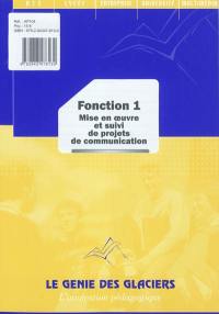 Fonction 1 : mise en oeuvre et suivi de projets de communication