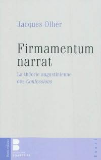 Firmamentum narrat : la théorie augustinienne des Confessions