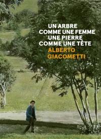 Un arbre comme une femme, une pierre comme une tête : Alberto Giacometti