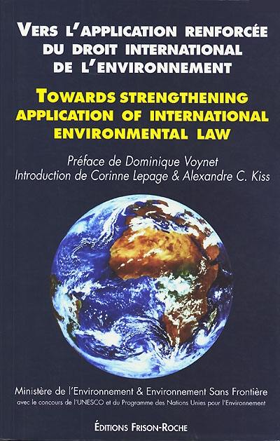 L'application renforcée du droit international de l'environnement : harmonisation et développement des procédures internationales de contrôle, de sanction et de réglement des différends. Towards strengthening application of international environmental law : international procedures of control, enforcement and conflict settlement : harmonization and advancement