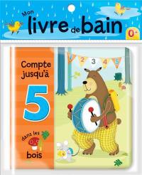 Compte jusqu'à 5 dans les bois : Mon livre de bain