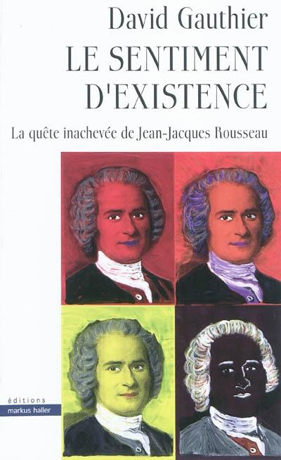 Le sentiment d'existence : la quête inachevée de Jean-Jacques Rousseau