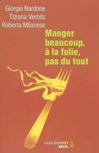 Manger beaucoup, à la folie, pas du tout : la thérapie stratégique face aux troubles alimentaires