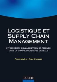 Logistique et supply chain management : intégration, collaboration et risques dans la chaîne logistique globale