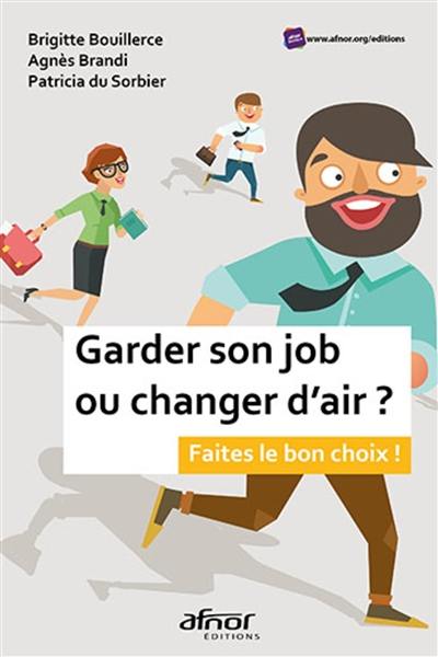 Garder son job ou changer d'air ? : faites le bon choix !