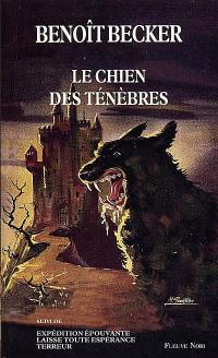 Le chien des ténèbres. Expédition épouvante. Laisse toute espérance