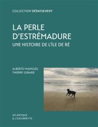 La perle d'Estrémadure : une histoire de l'île de Ré