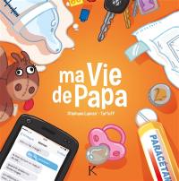 Ma vie de papa. Vol. 1