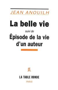 La belle vie. Episode de la vie d'un auteur