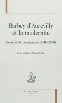 Barbey d'Aurevilly et la modernité : colloque du bicentenaire (1808-2008)