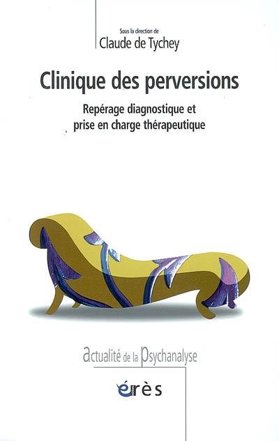 Clinique des perversions : repérage diagnostique et prise en charge thérapeutique