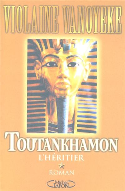 Toutankhamon. Vol. 1. L'héritier